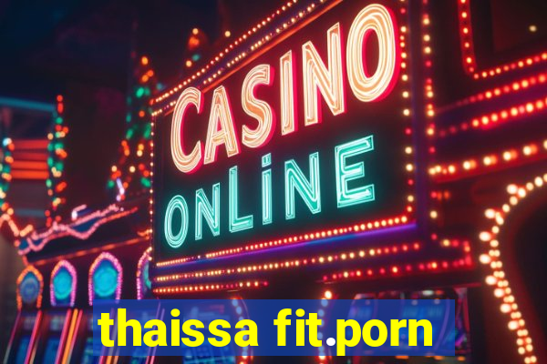 thaissa fit.porn